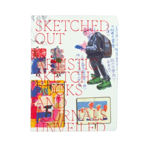Sketched Out: Artistic Sketchbooks and Journals Unveiled