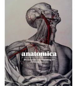 Anatomica, The Exquisite and Unsettling Art of Human Anatomy
