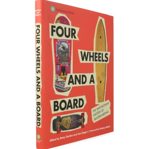 Four Wheels and a Board : The Smithsonian History of Skateboarding